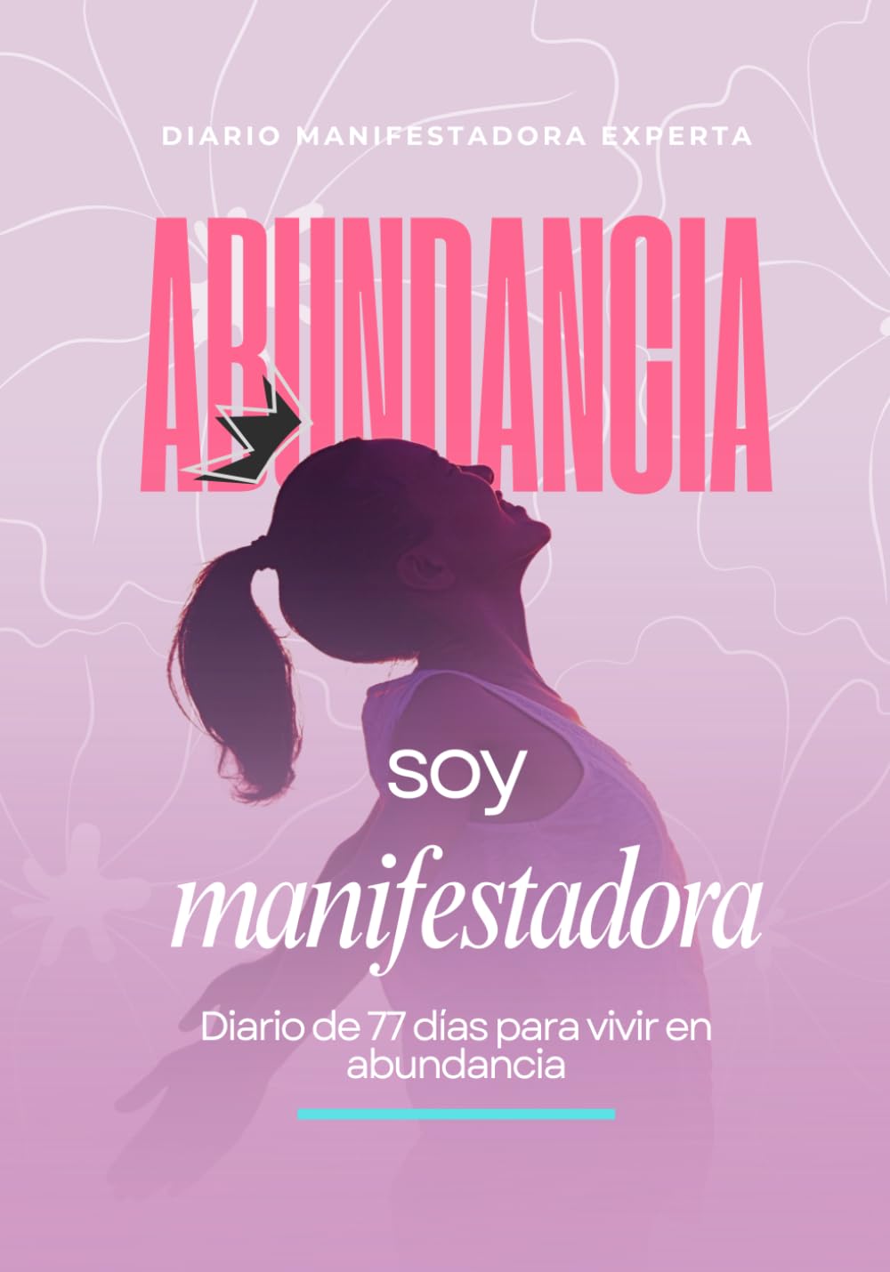 Soy Manifestadora Experta: Diario de 77 días para vivir en abundancia