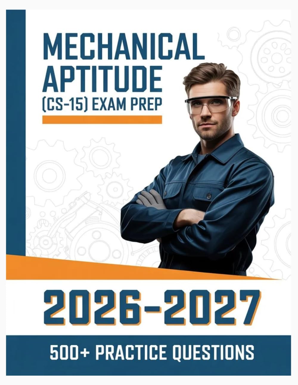 Mechanical Aptitude (CS-15) Exam Prep 2026-2027: Complete Subject Overview with 500+ Practice Items, Answer Keys, and Step-by-Step Explanations