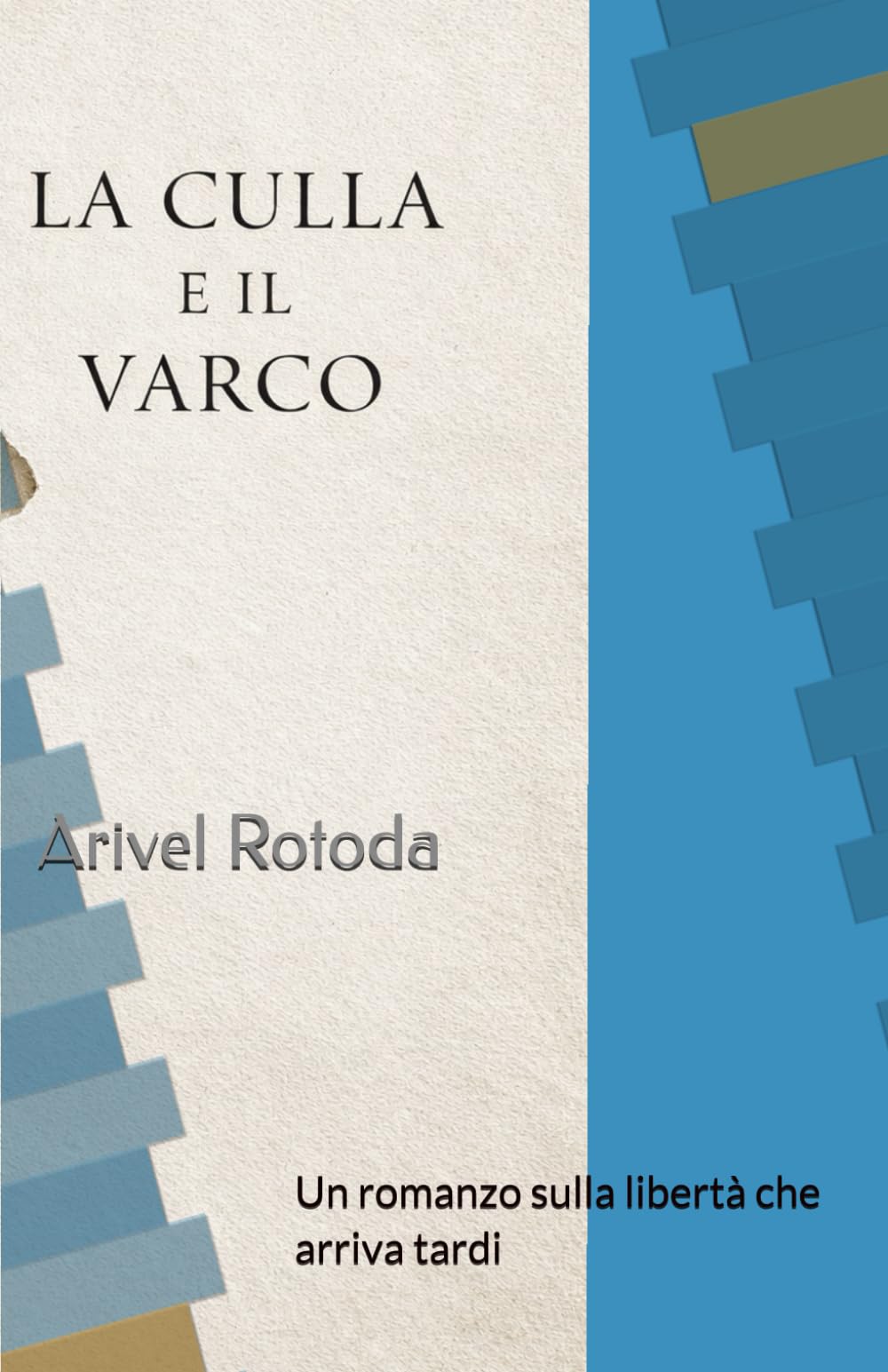 La culla e il varco: Un romanzo sulla libertà che arriva tardi