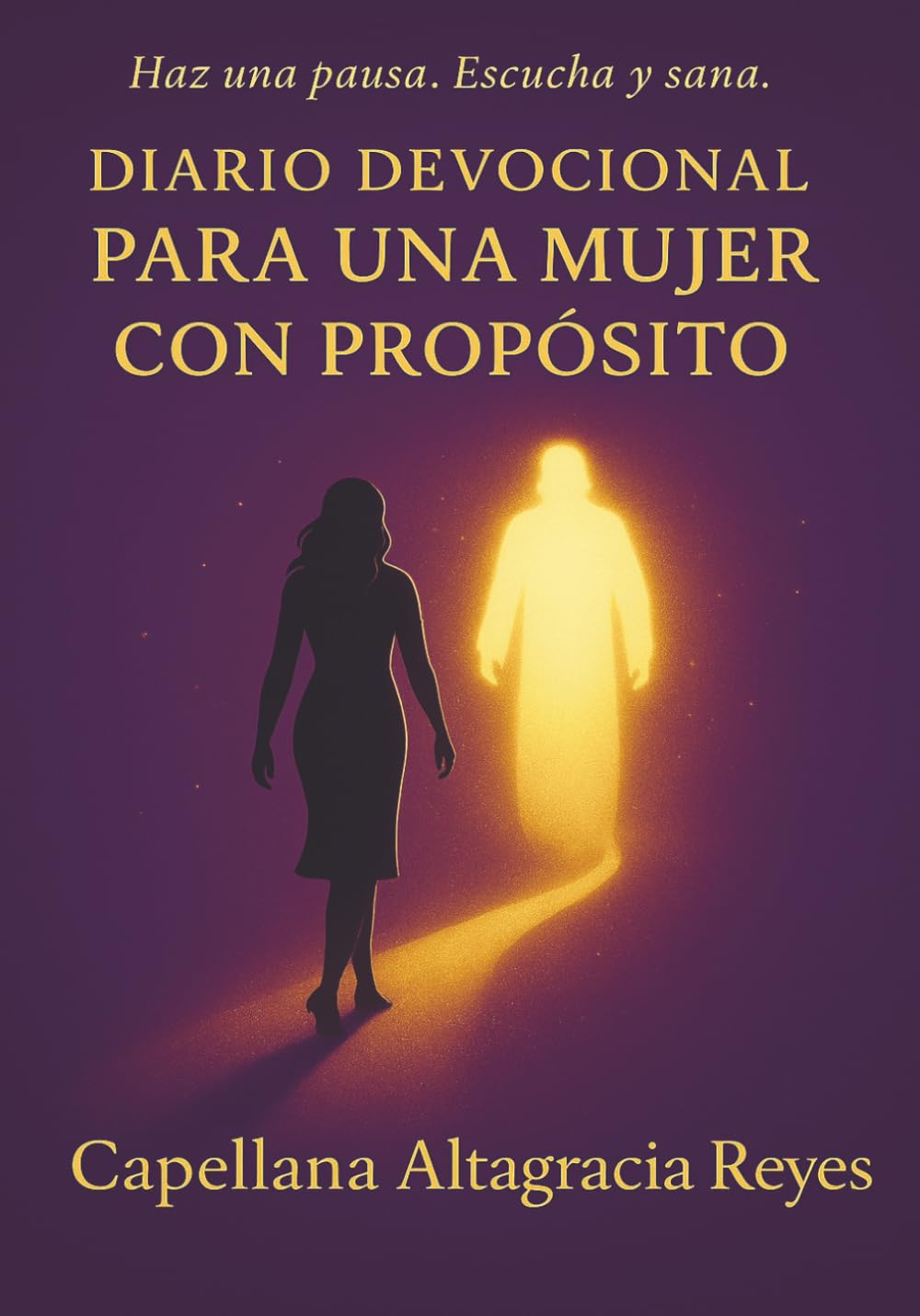 Diario Devocional Para Una Mujer Con Propósito: Haz una pausa. Escucha y sana.