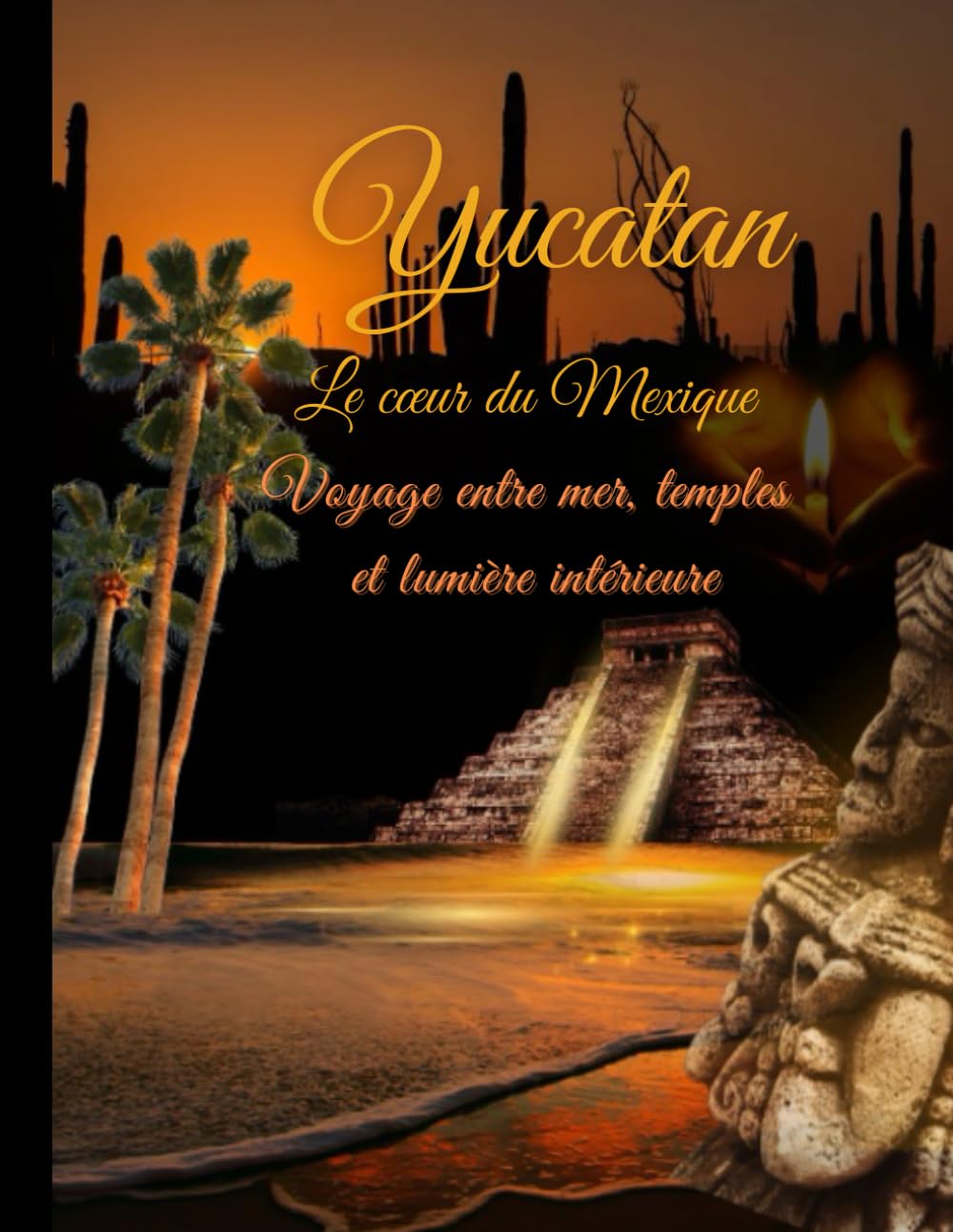 YUCATAN au coeur du Mexique (Voyages de l’âme)