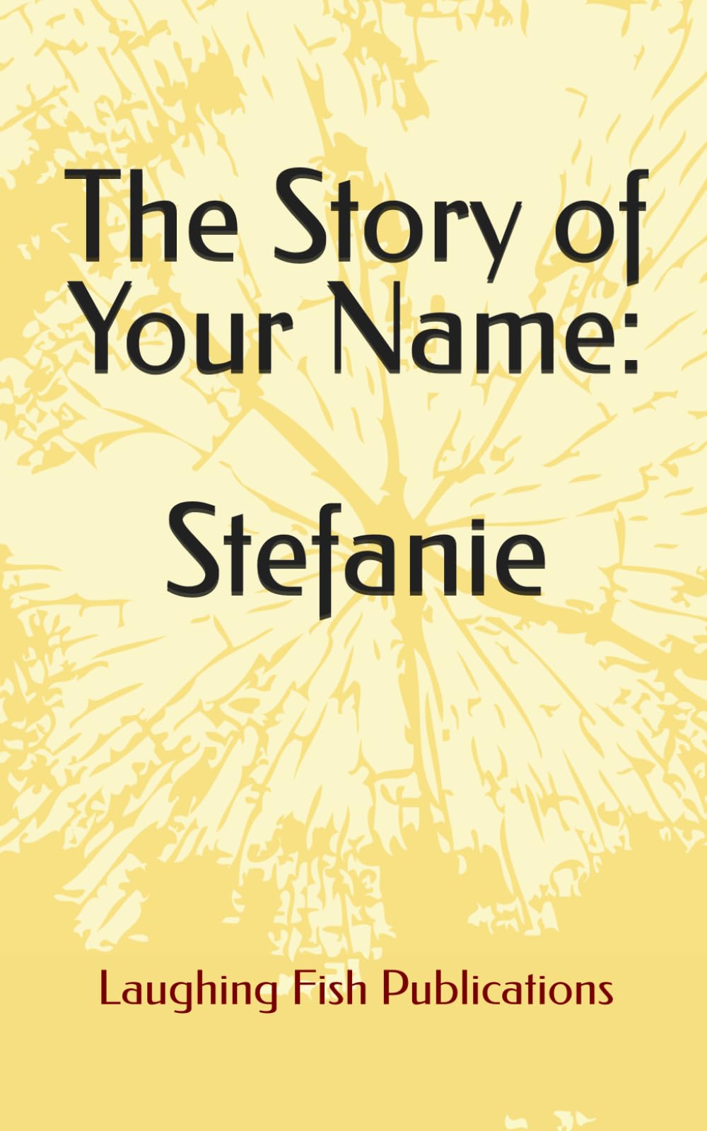 The Story of Your Name: Stefanie