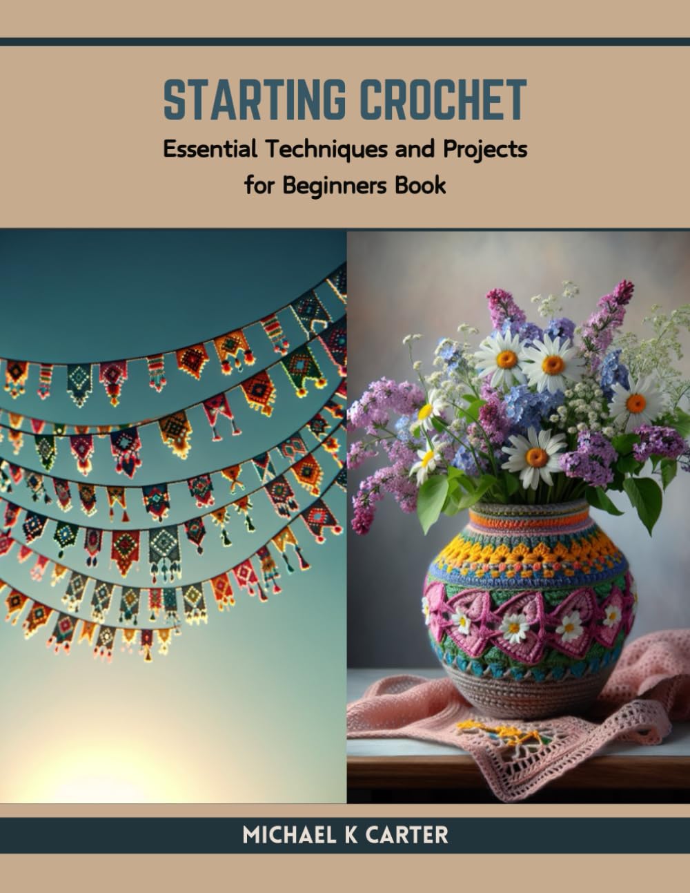 Starting Crochet: Essential Techniques and Projects for Beginners Book