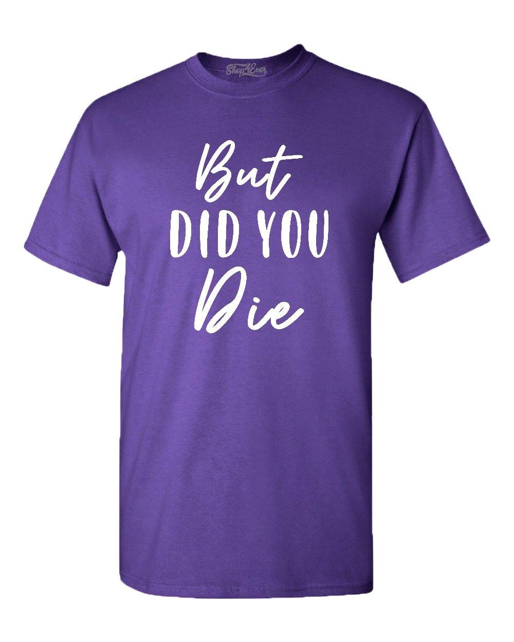 Shop4ever But Did You - Camiseta