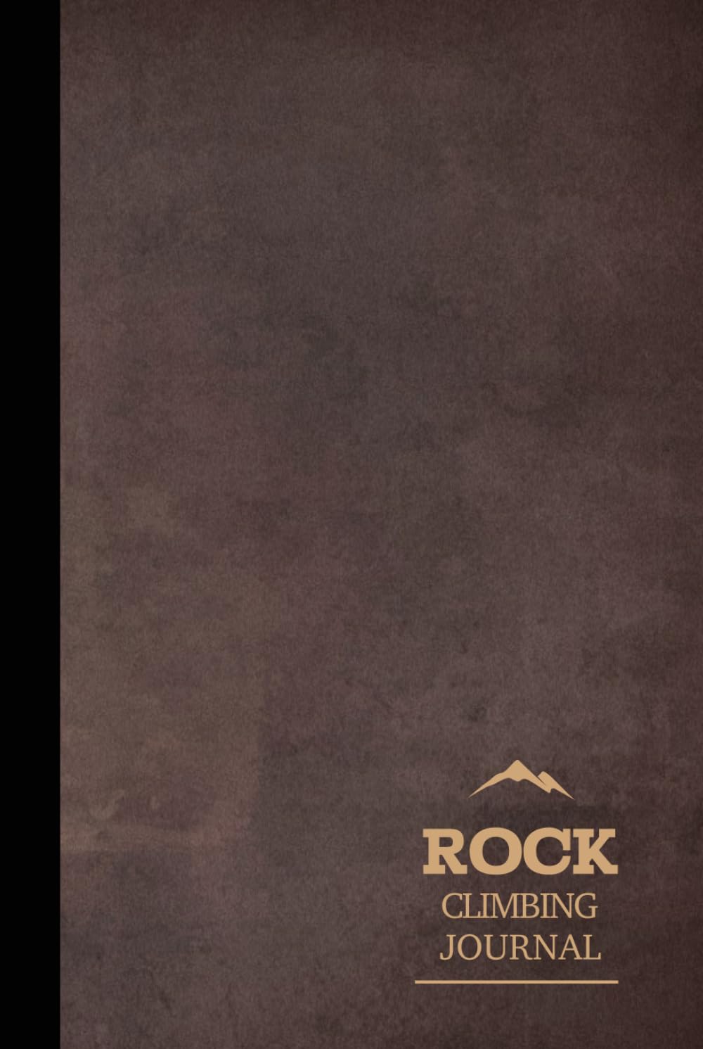 Rock Climbing Journal: Climbing Log Book. Track & Record Every Climb. Perfect for Beginners and Experienced Climbers. Ideal Gift for Adventurers