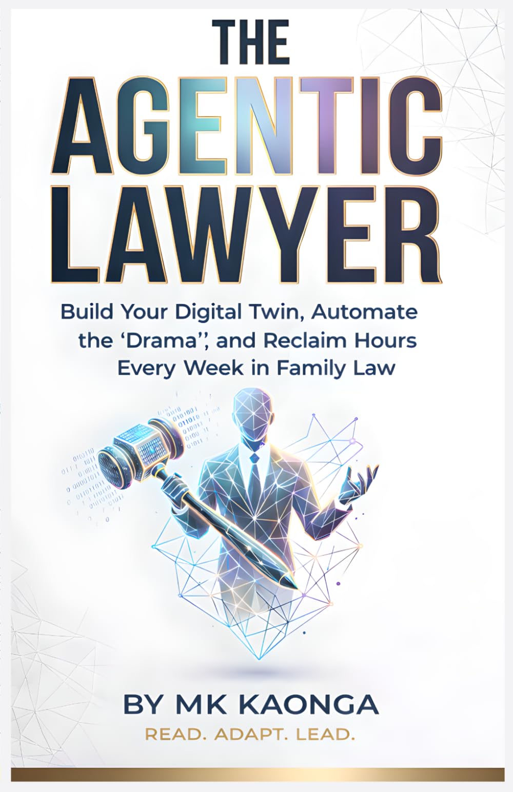 THE AGENTIC LAWYER: Build Your Digital Twin, Automate the "Drama," and Reclaim Hours Every Week in Family Law.