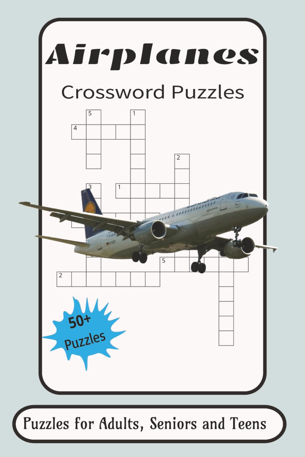 Airplanes Crossword Puzzles: Airplanes Puzzles with Easy to Read Print about Airplanes, Propeller plane, Aeroplane and More | 6x9 inches, 120 pages | ... Gift for Vacations, Holidays and Relaxation
