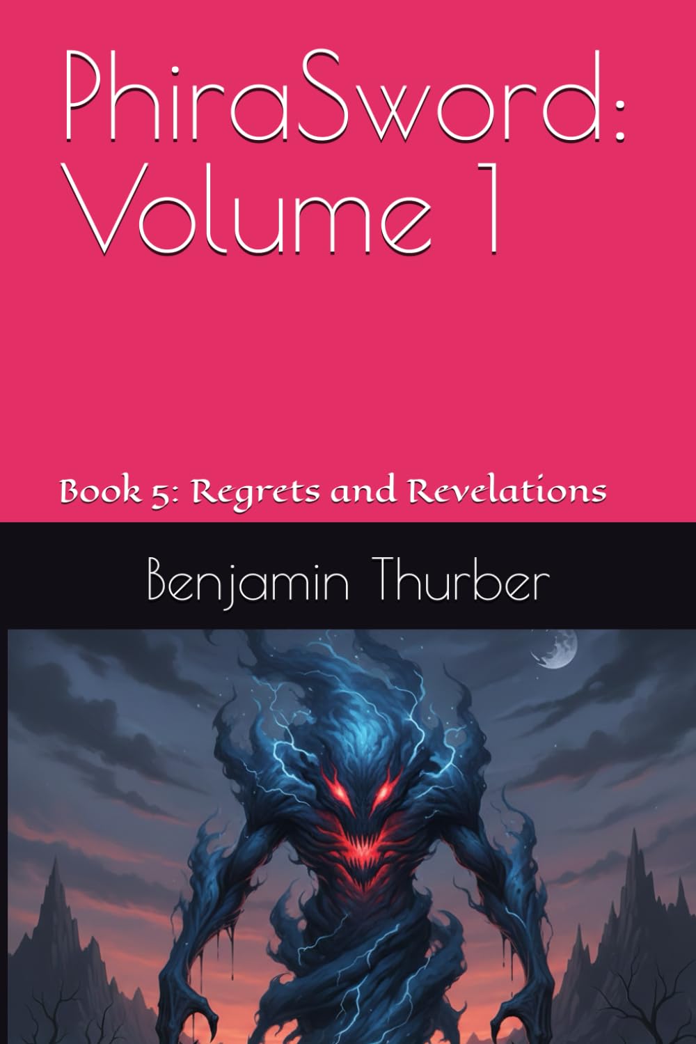 PhiraSword: Volume 1: Book 5: Regrets and Revelations