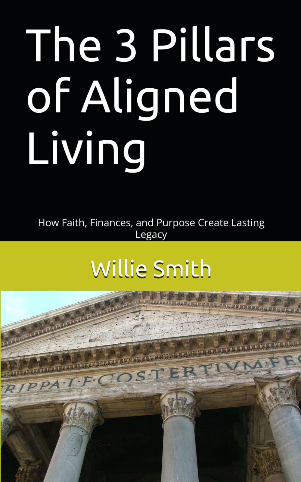 The 3 Pillars of Aligned Living: How Faith, Finances, and Purpose Create Lasting Legacy (The Kingdom Wealth Series)