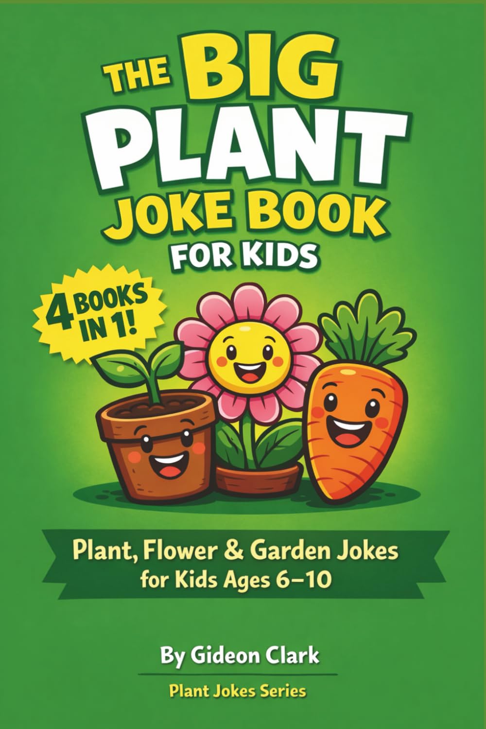 THE BIG PLANT JOKE BOOK FOR KIDS: Plant, Flower & Garden Jokes for Kids Ages 6–10