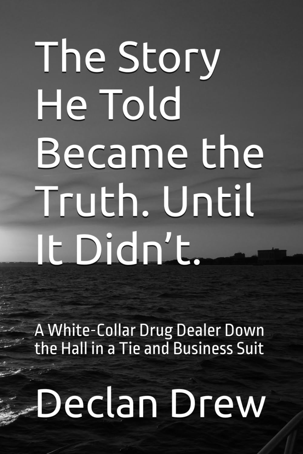 The Story He Told Became the Truth. Until It Didn’t.: A White-Collar Drug Dealer Down the Hall in a Tie and Business Suit