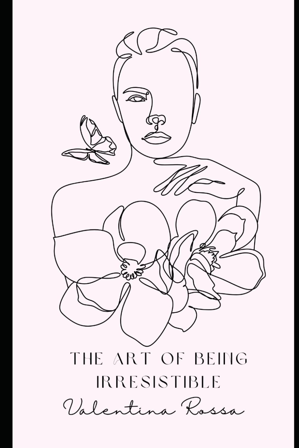 The Art of Being Irresistible: A Feminine Energy Guide for Women Who Know Their Worth