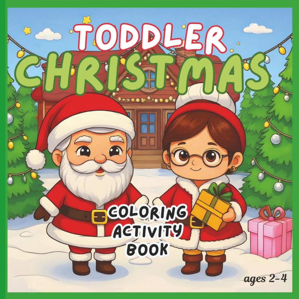Toddler Christmas Coloring Activity Book Ages 2 - 4: Big Bold Christmas Pictures + Easy Activities for Toddlers and Preschoolers