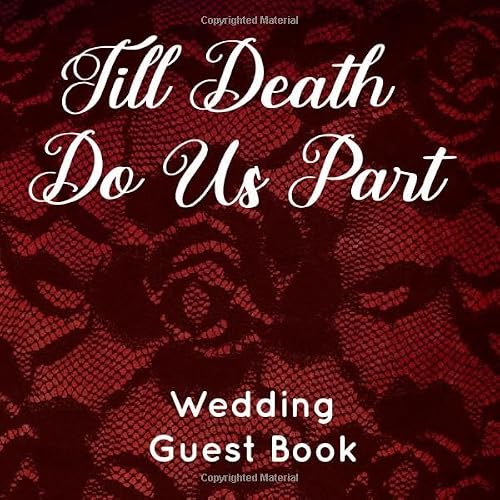 Till Death Do Us Part Wedding Guest Book: Goth Bride Guest Register Black and Red Lace Theme