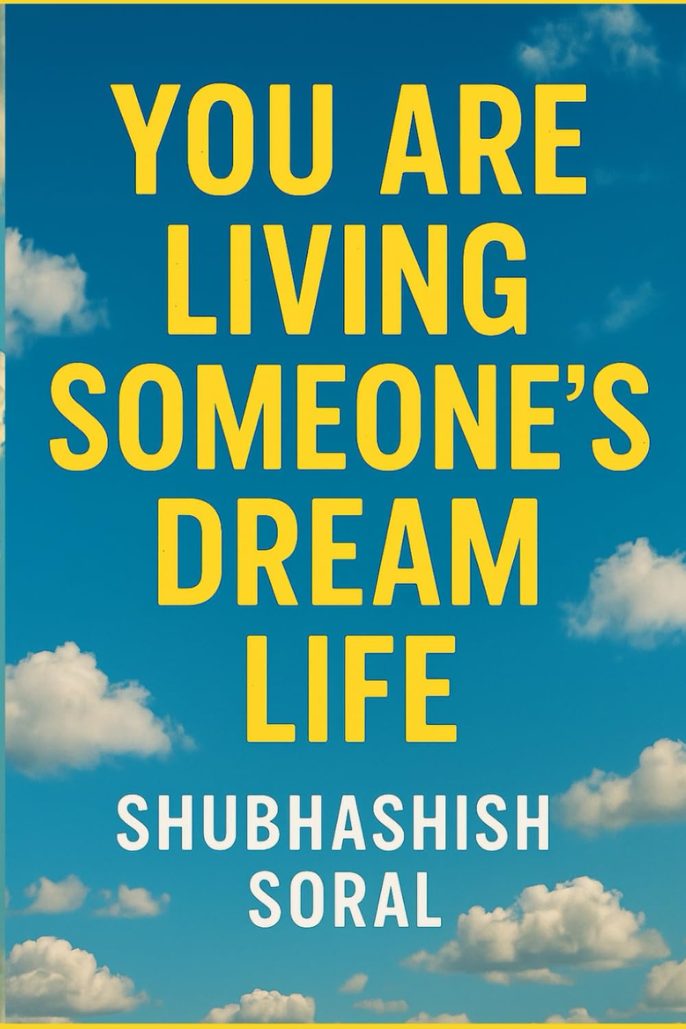 You are living someone's dream life