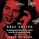 The Real Lolita: The Kidnapping of Sally Horner and the Novel That Scandalized the World