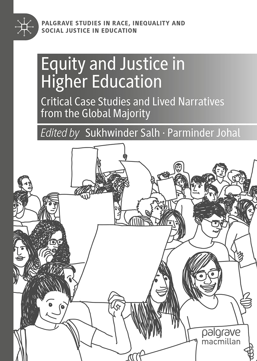 Equity and Justice in Higher Education: Critical Case Studies and Lived Narratives from the Global Majority (Palgrave Studies in Race, Inequality and Social Justice in Education)