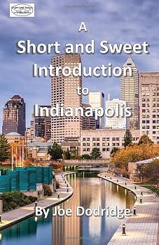 Paperback A Short and Sweet Introduction to Indianapolis: a travel guide for Indianapolis Book