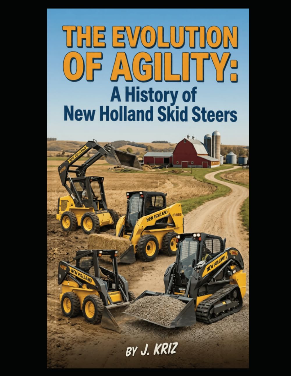 The Evolution of Agility: A History of New Holland Skid Steers