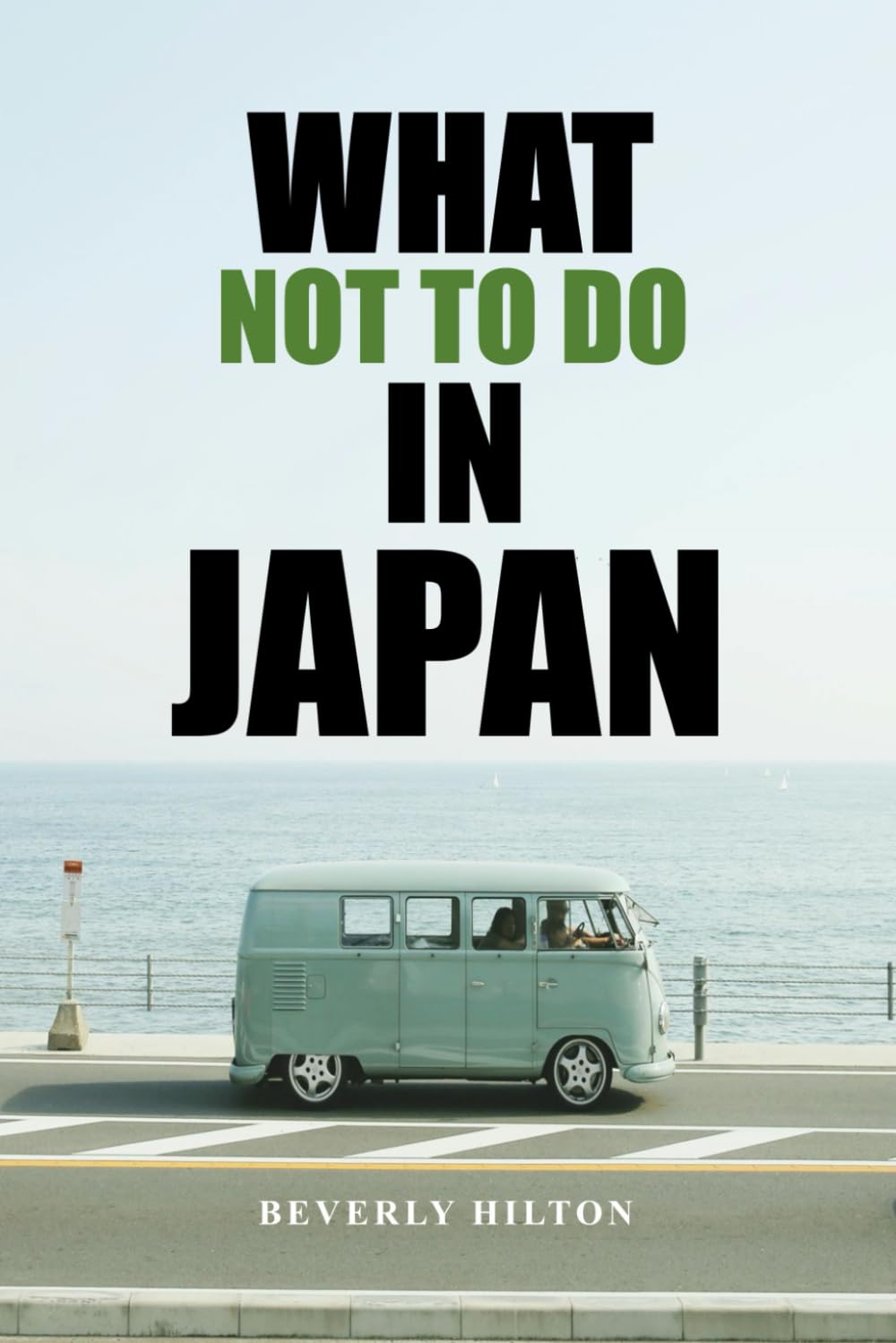 What Not To Do In Japan: Your Ultimate Guide to Avoiding Tourist Traps! (What Not To Do - And What To Do Travel Guides)