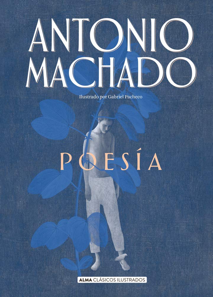 Poesia de Antonio Machado (Clásicos ilustrados) (Spanish Edition)
