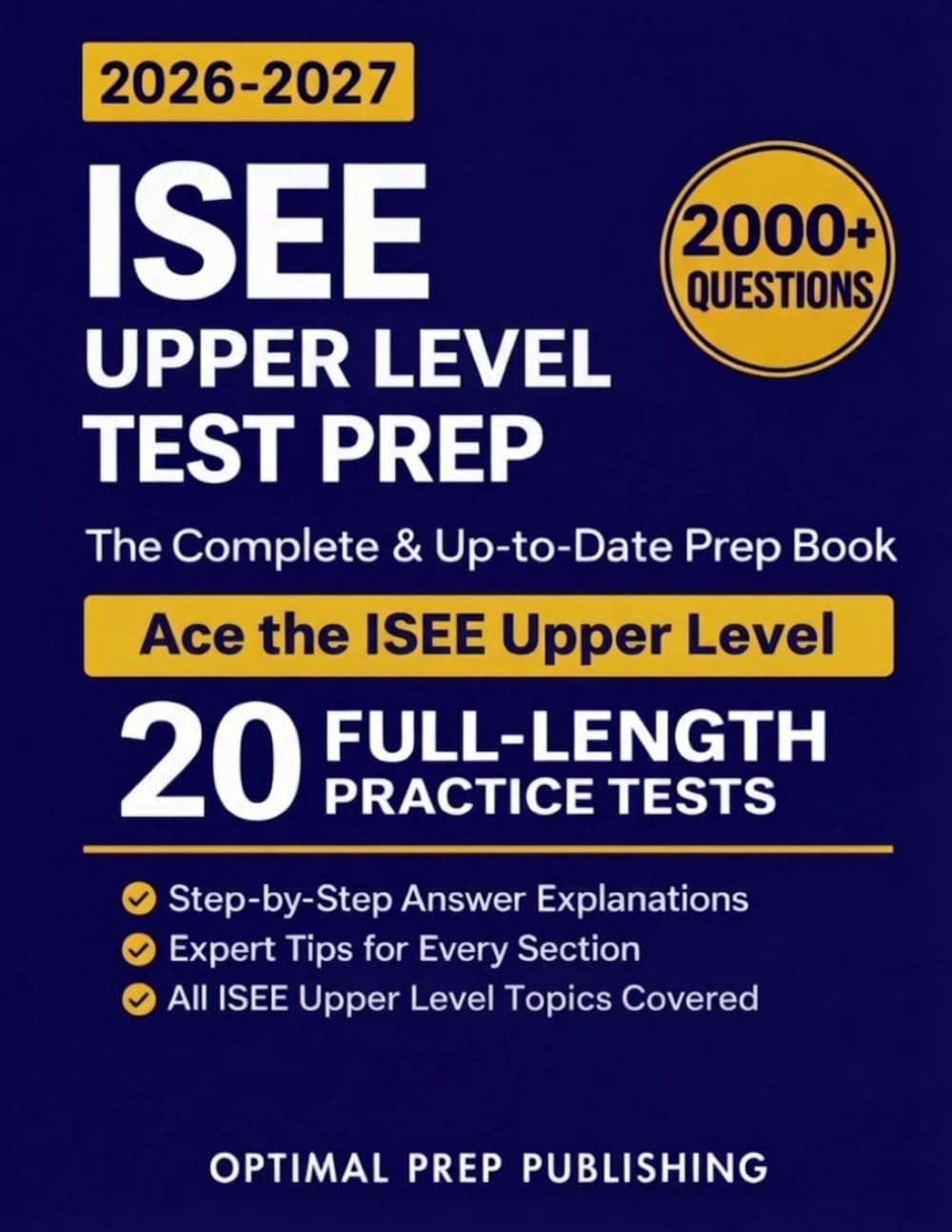 ISEE Upper Level Test Prep: The Complete and Up-to-Date Prep Book with Full Length Practice Tests and Easy-to-Follow Explanations to Ace the ISEE Upper Level Exam