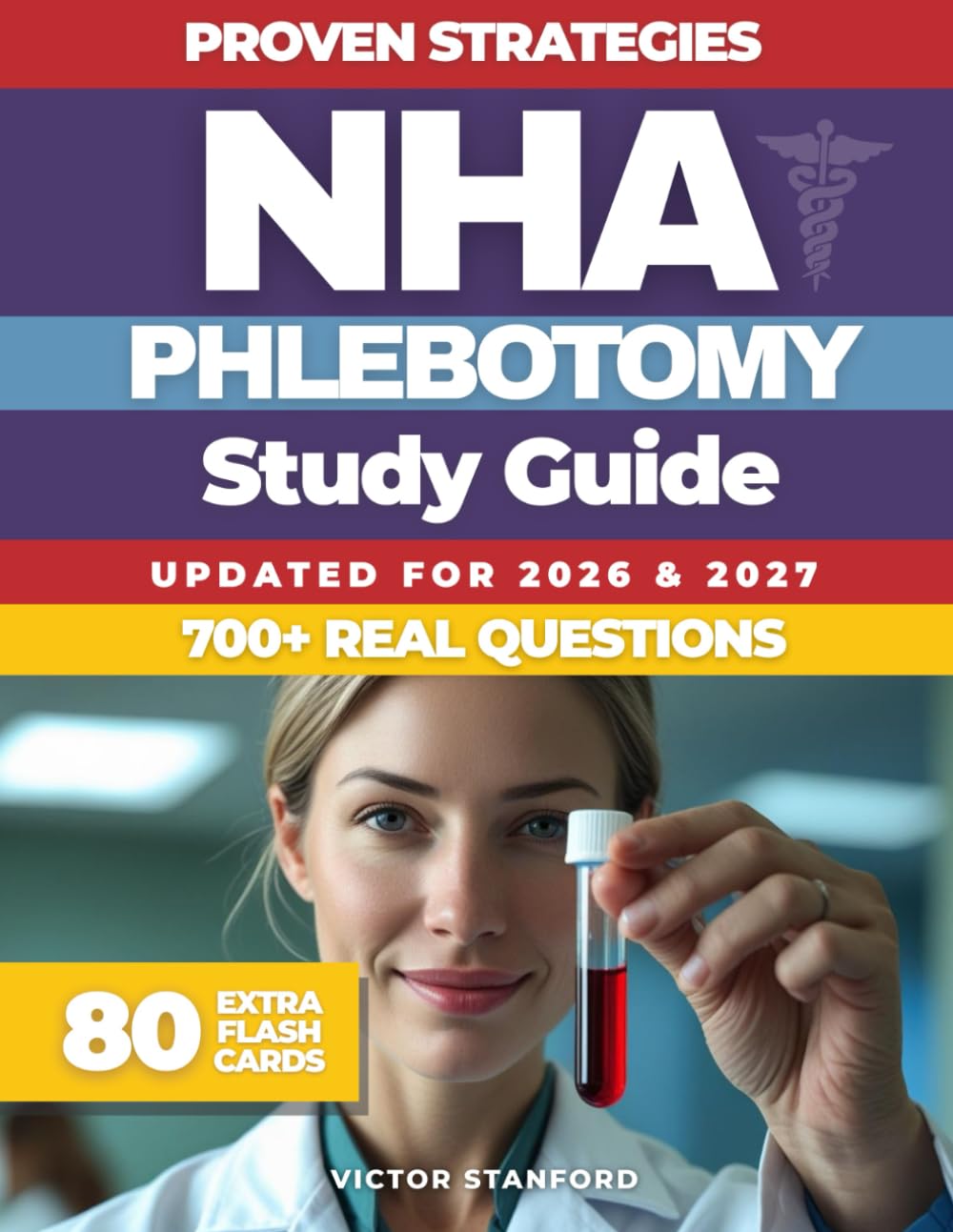 NHA Phlebotomy Study Guide: Proven Strategies and Real Practice Tests to Pass the NHA CPT Exam Fast. Expert Tips for Test Success and Certification in Healthcare. Clear Path to Your Certification