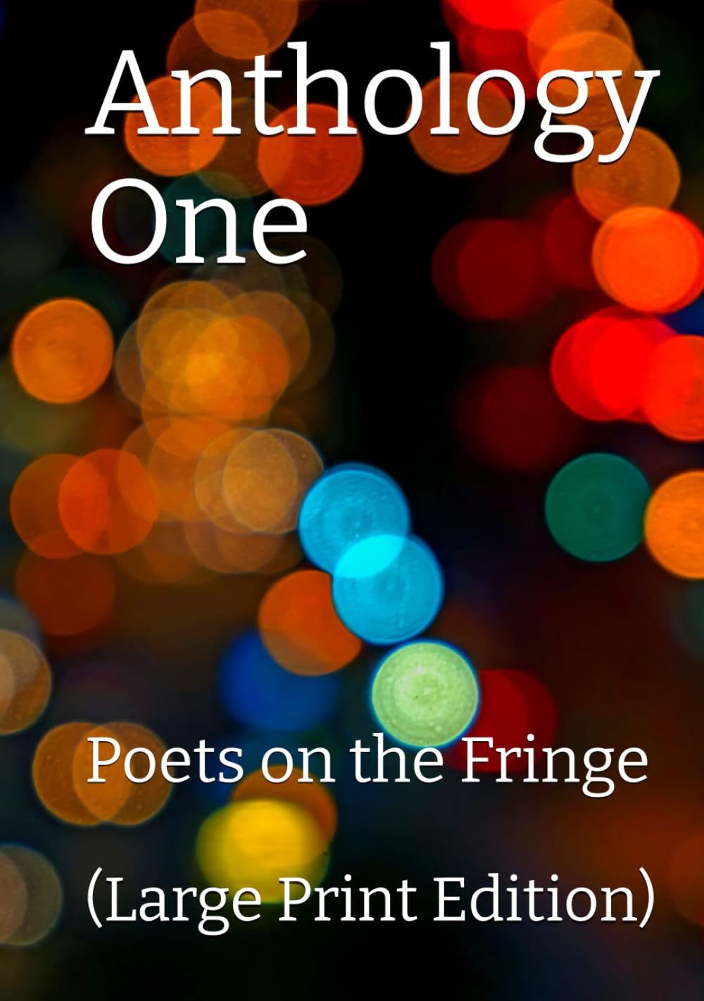 Anthology One (Large Print Edition): Poets on the Fringe
