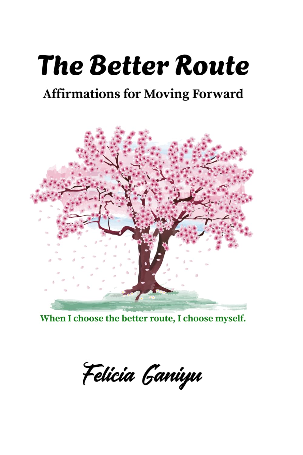 The Better Route: Affirmations for Moving Forward