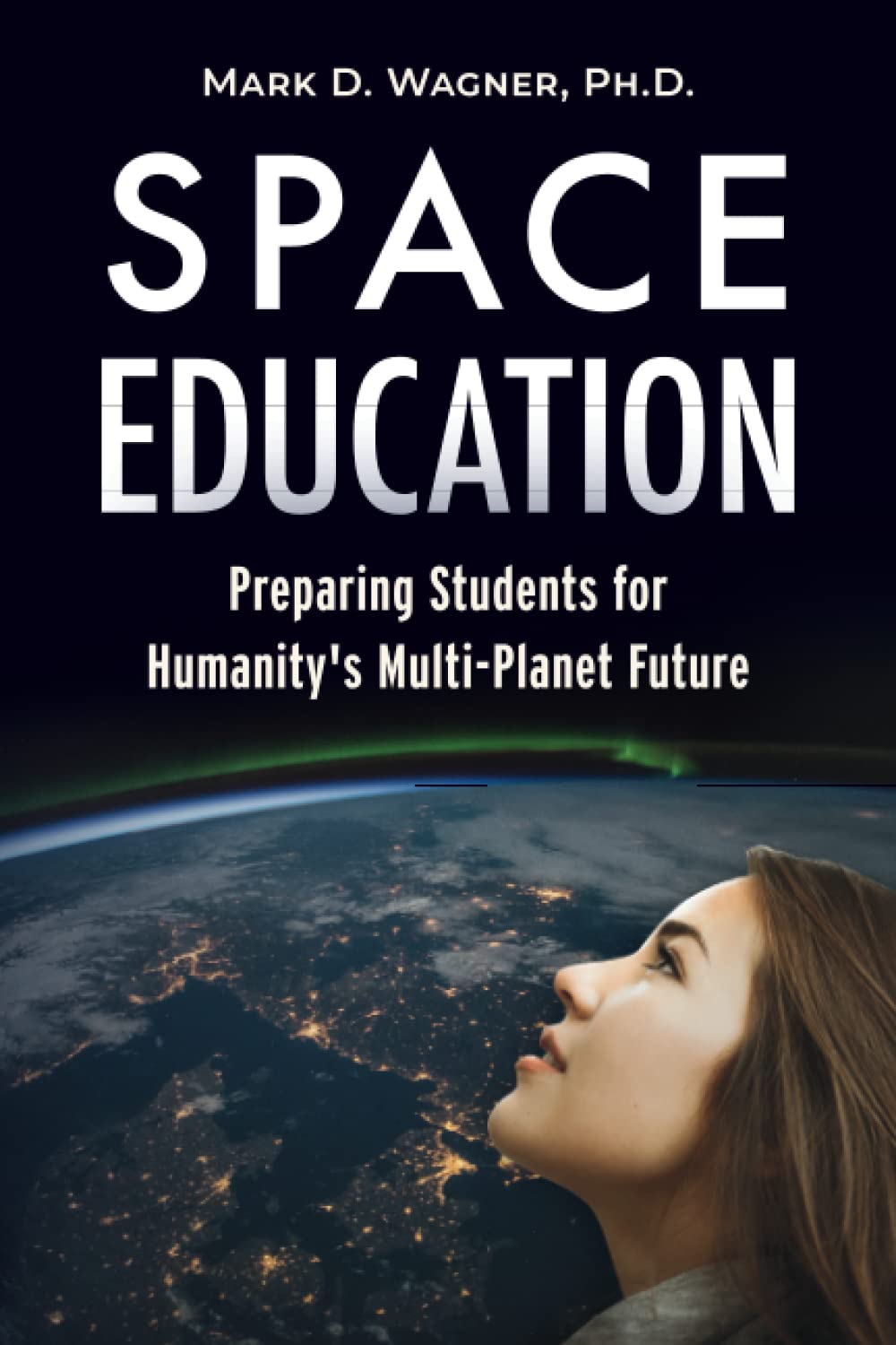 Space Education: Preparing Students for Humanity’s Multi-Planet Future