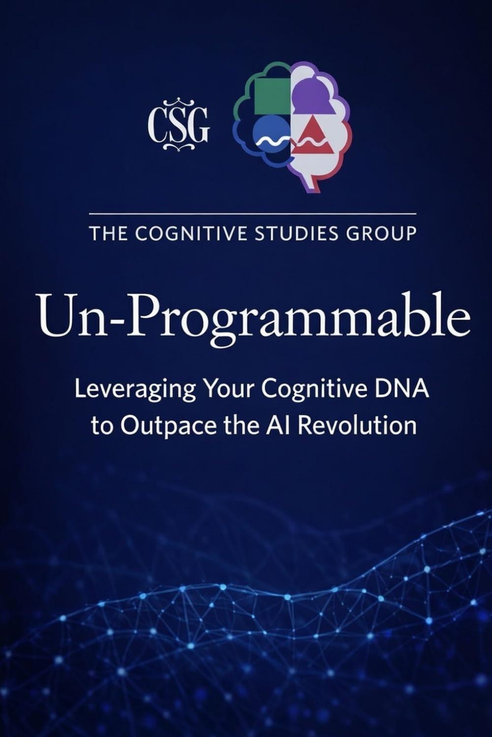 Un-Programmable: Leveraging Your Cognitive DNA to Outpace the AI Revolution (The MBTI Type Workshop)