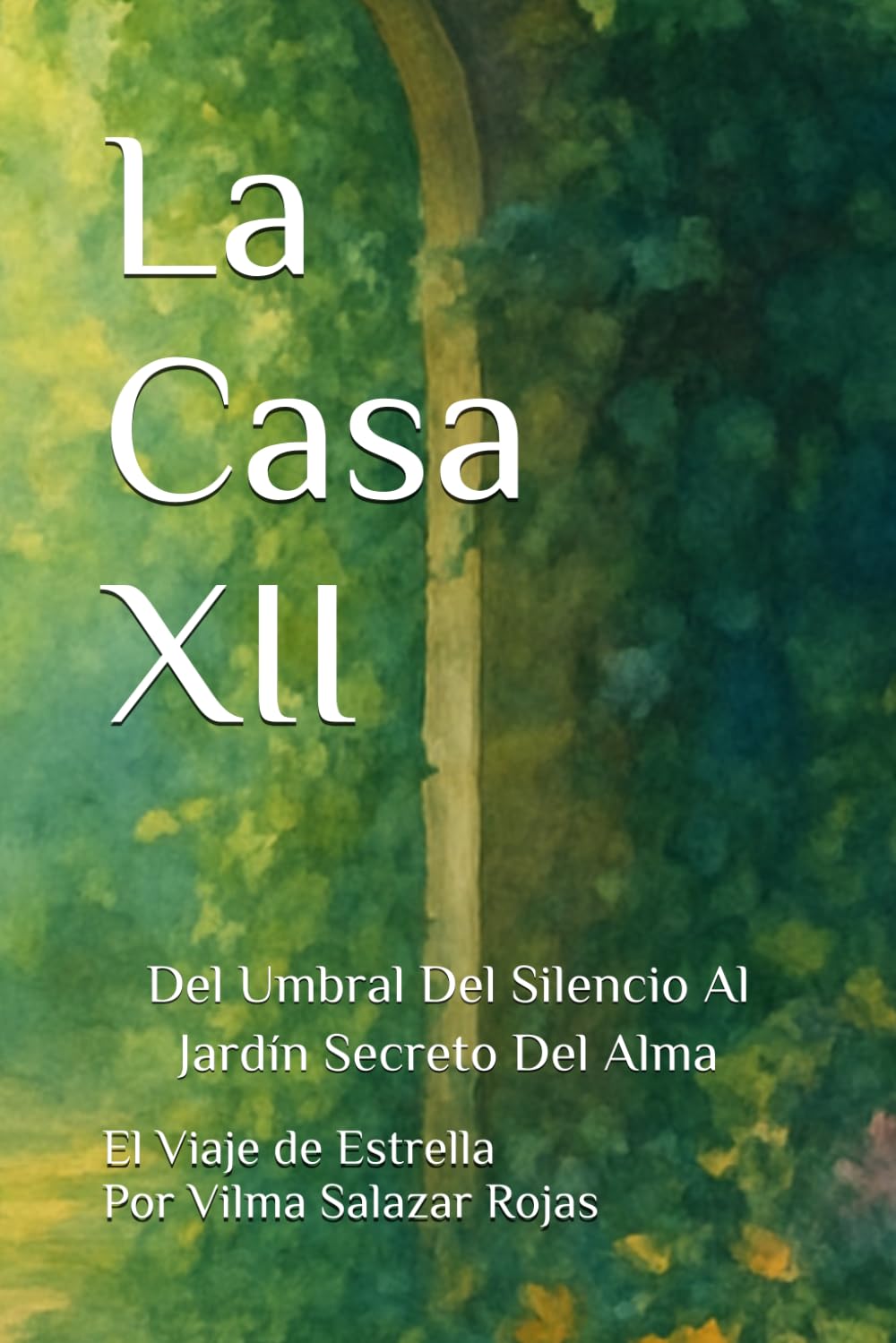 La Casa XII: Del Umbral Del Silencio Al Jardín Secreto Del Alma