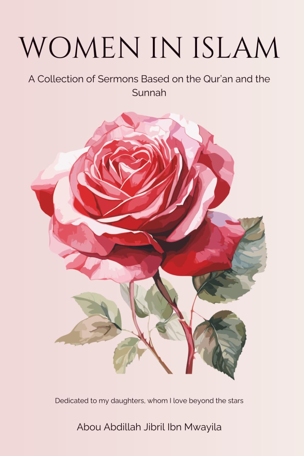 Women in Islam: A Collection of Sermons on Women in Islam, Based on the Quran and the Sunnah