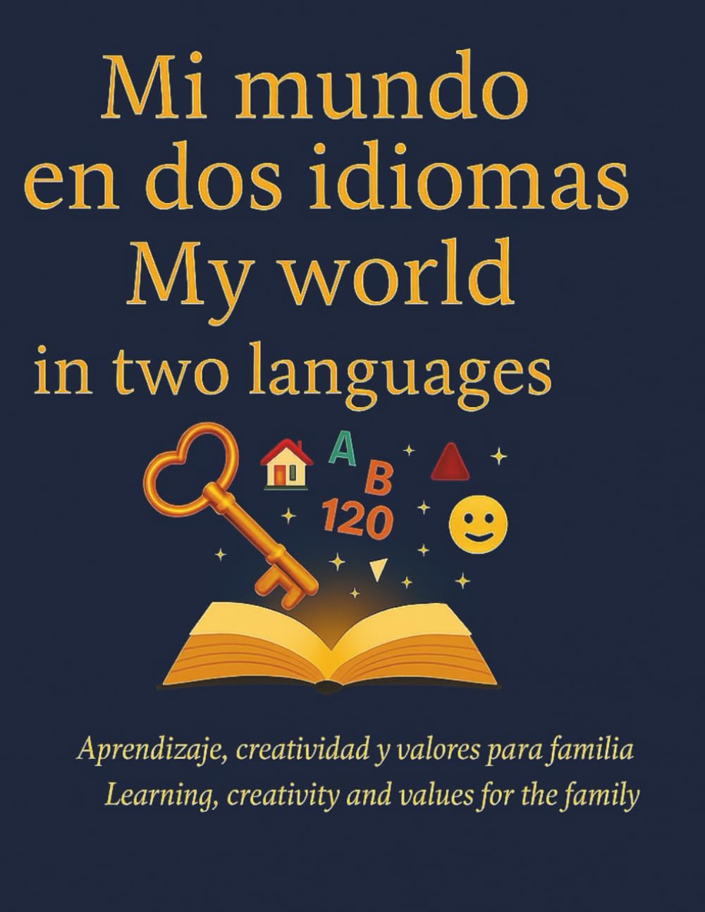 My World in Two Languages Mi Mundo en Dos Idiomas/Mi Mundo en Dos Idiomas