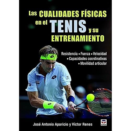 Las Cualidades físicas en el tenis y su entrenamiento: Resistencia.Fuerza.Velocidad.Capacidades coordinativas.Movilidad muscular