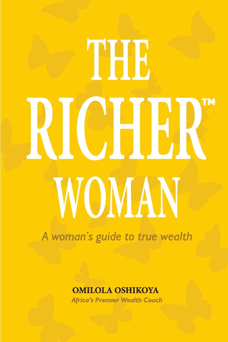 The Richer(TM) Woman: A Woman's guide to true wealth