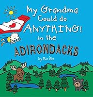 My Grandma Could do Anything in the Adirondacks 0985968451 Book Cover