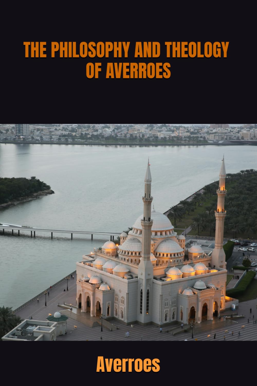 THE PHILOSOPHY AND THEOLOGY OF AVERROES