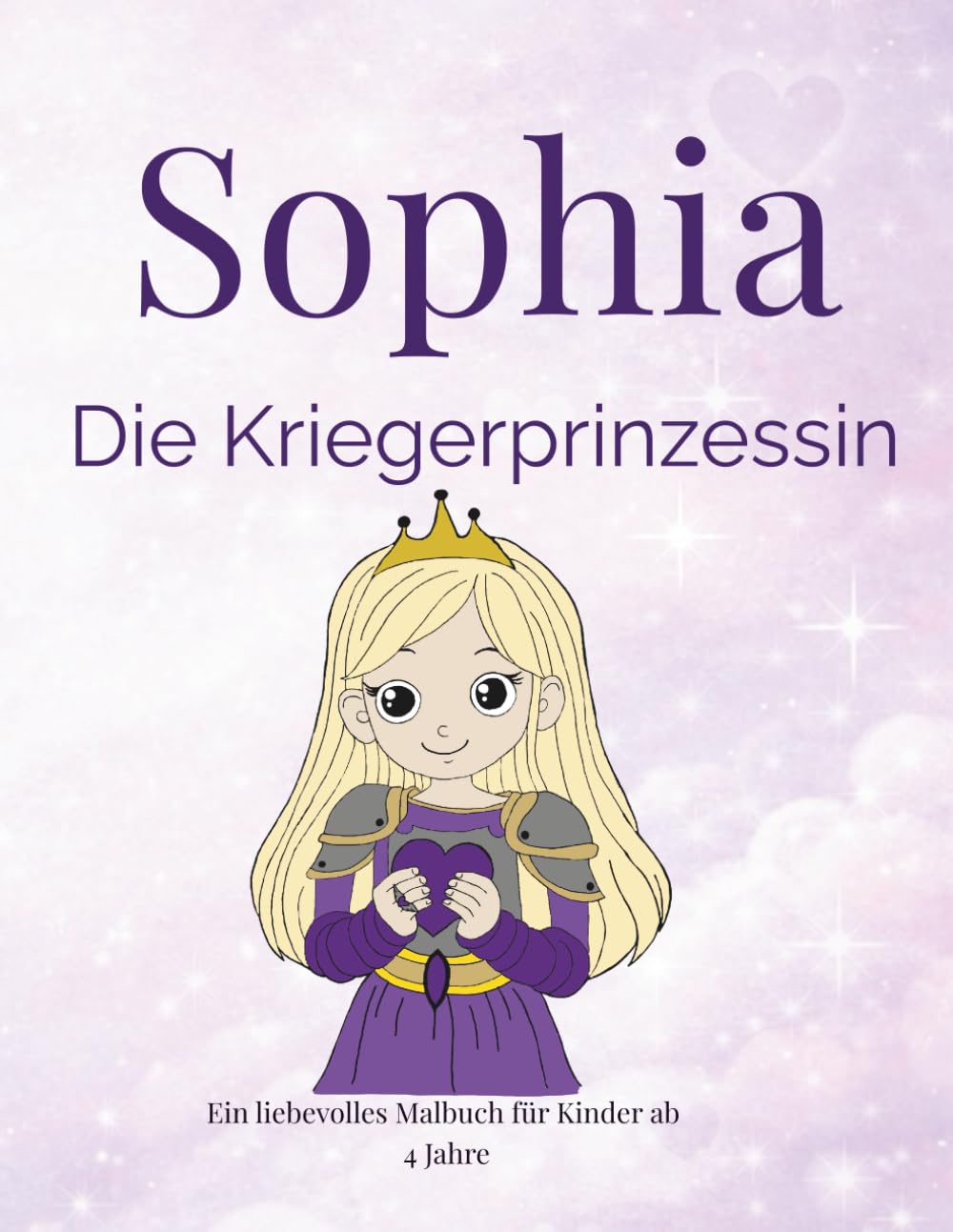 Sophia-Die Kriegerprinzessin: Ein liebevolles Malbuch für Kinder ab 4 Jahre