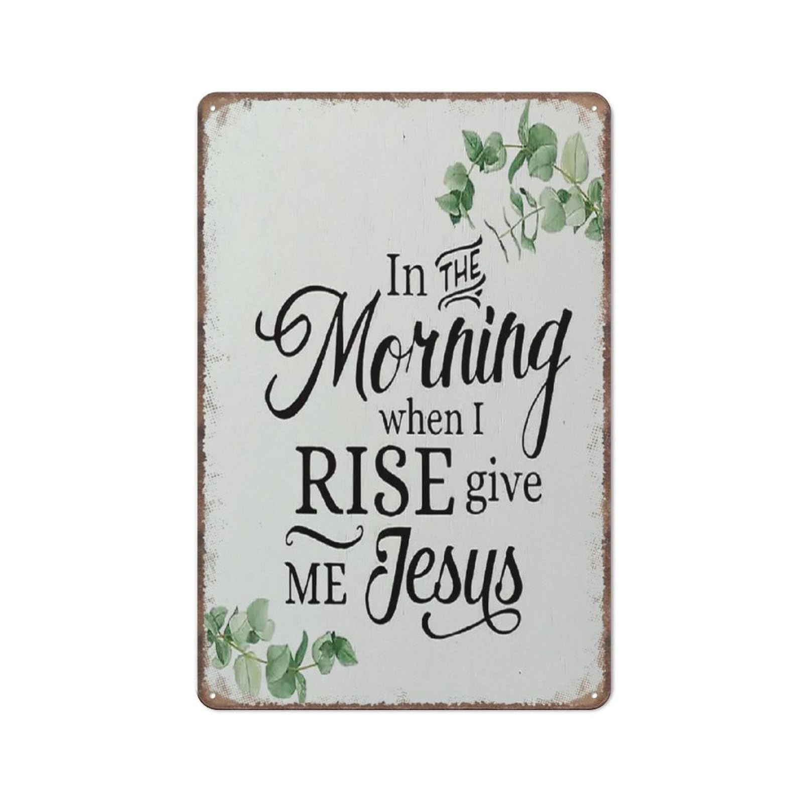 Christian In The Morning When I Rise Give Me Jesus Sign Decor Funny Metal Sign Metal Tin Sign 8X12 Inch