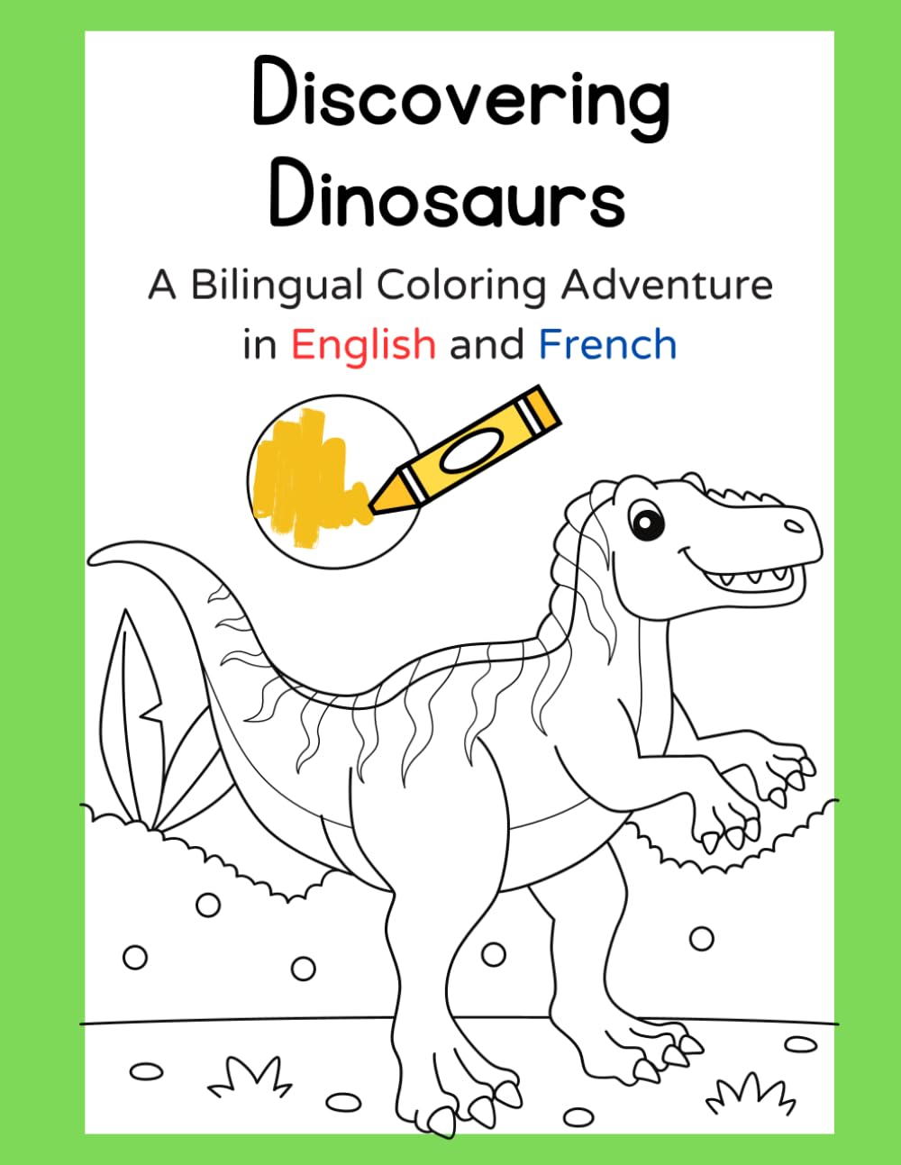 Discovering Dinosaurs: A Bilingual Coloring Adventure in English and French