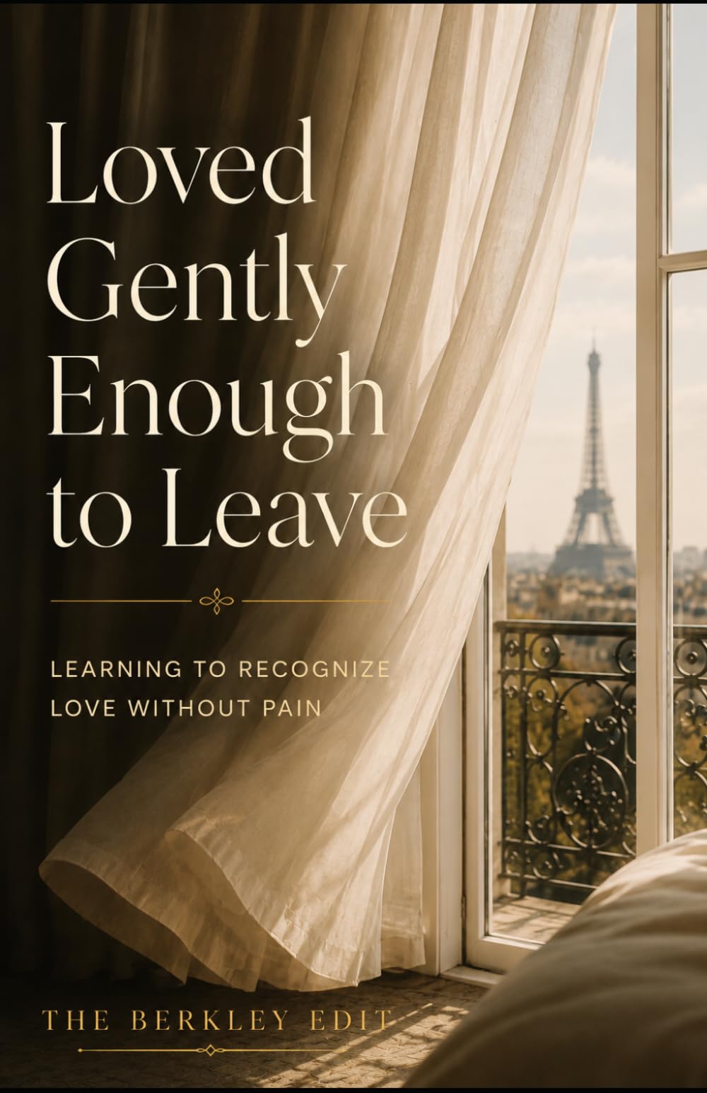Loved Gently Enough to Leave: Learning to Recognize Love Without Pain (The Human Experience Series)