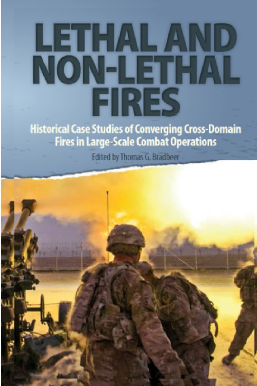 Lethal and Non-Lethal Fires: Historical Case Studies of Converging Cross-Domain Fires in Large-Scale Combat Operations