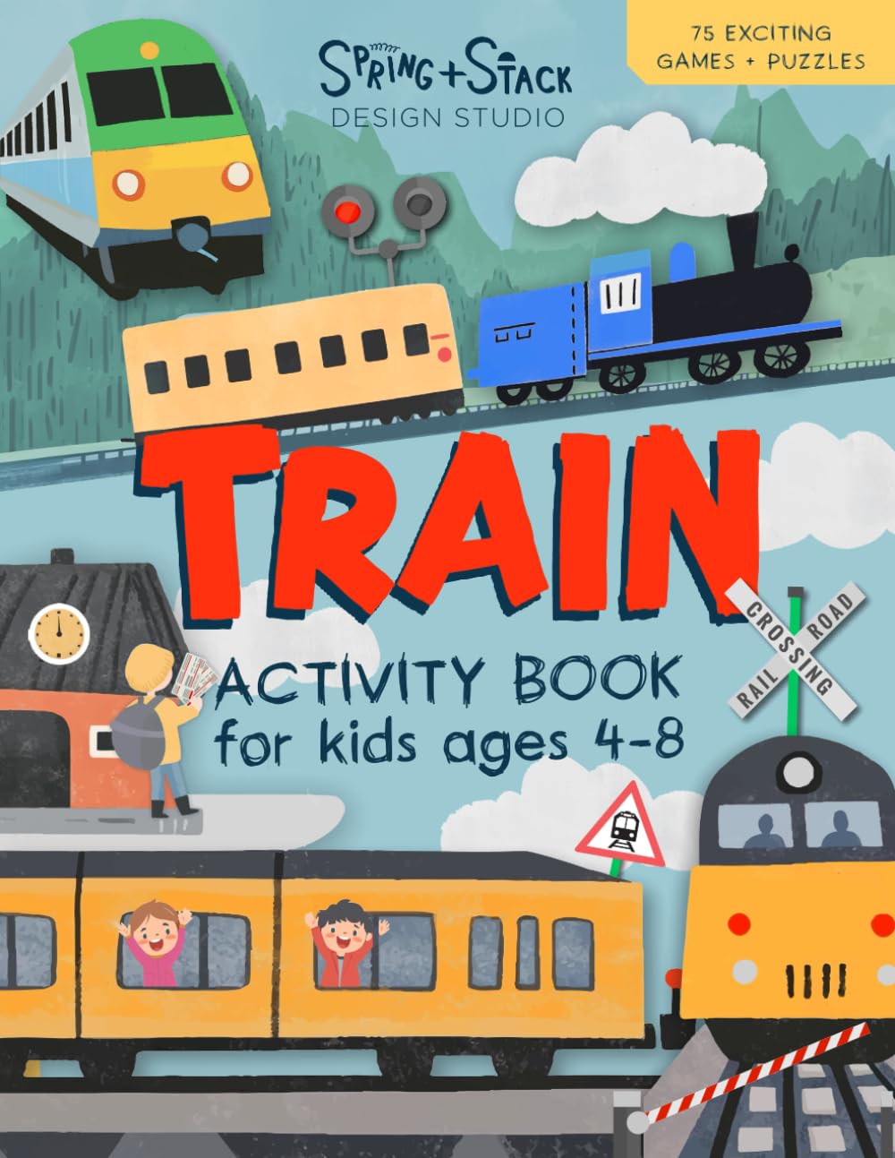 Train Activity Book for Kids Ages 4-8: 75 Awesome Activities for Train Loving Children, Educational and Entertaining Puzzles and Games for Fun Learning