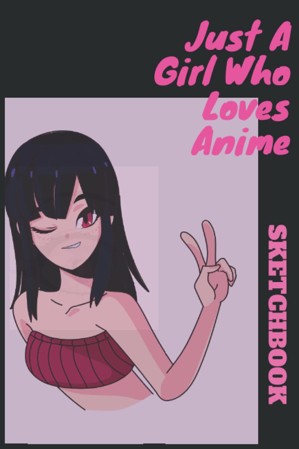 Just A Girl Who Loves Anime Sketchbook: Just A Girl Who Loves Anime Sketchbook: 6x9 120 Blank Pages Anime Sketchbook for Drawing Sketching and Notes | Anime Lover Gift Idea