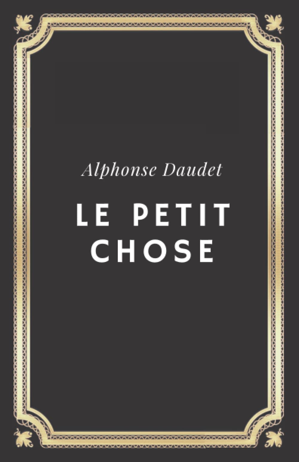 Le Petit Chose Alphonse Daudet: Texte intégral (Annoté d'une biographie)