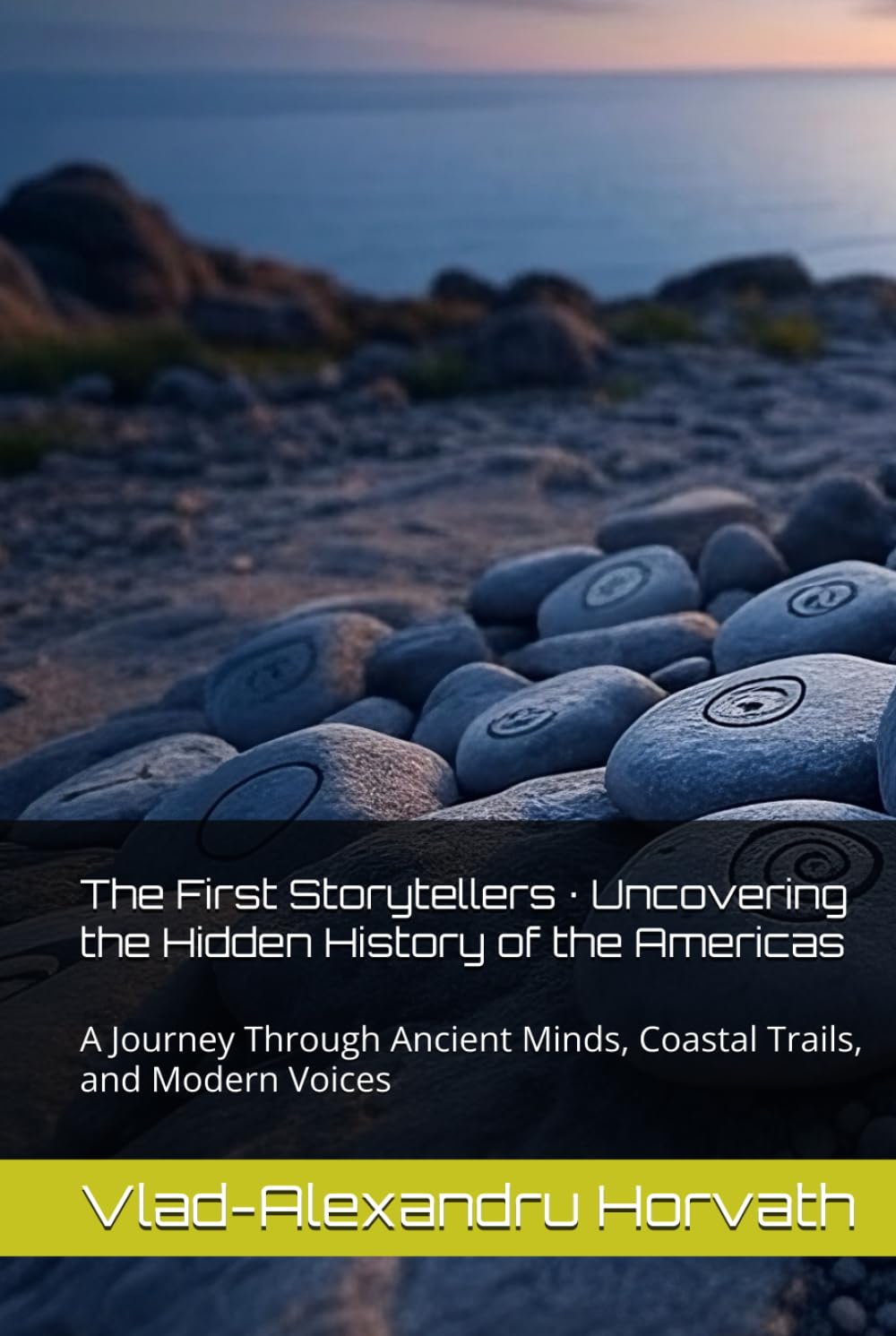 The First Storytellers · Uncovering the Hidden History of the Americas: A Journey Through Ancient Minds, Coastal Trails, and Modern Voices