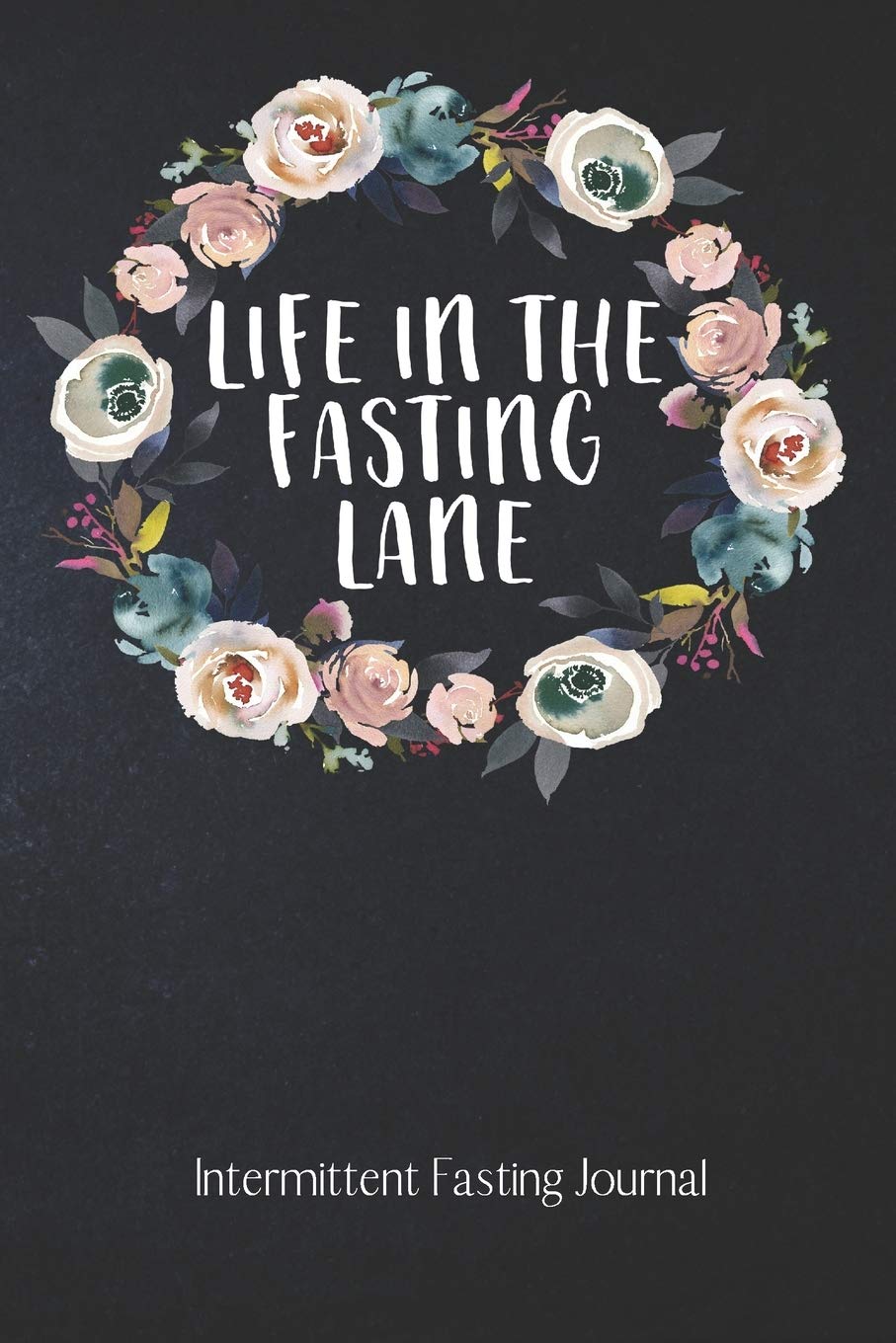 Life In The FASTING Lane Intermittent Fasting Journal: The Ultimate Intermittent Fasting 101 Journal. Makes a Great Essential for Proven Weight Loss ... Effective Keto Fat Burn. Beginner Friendly.