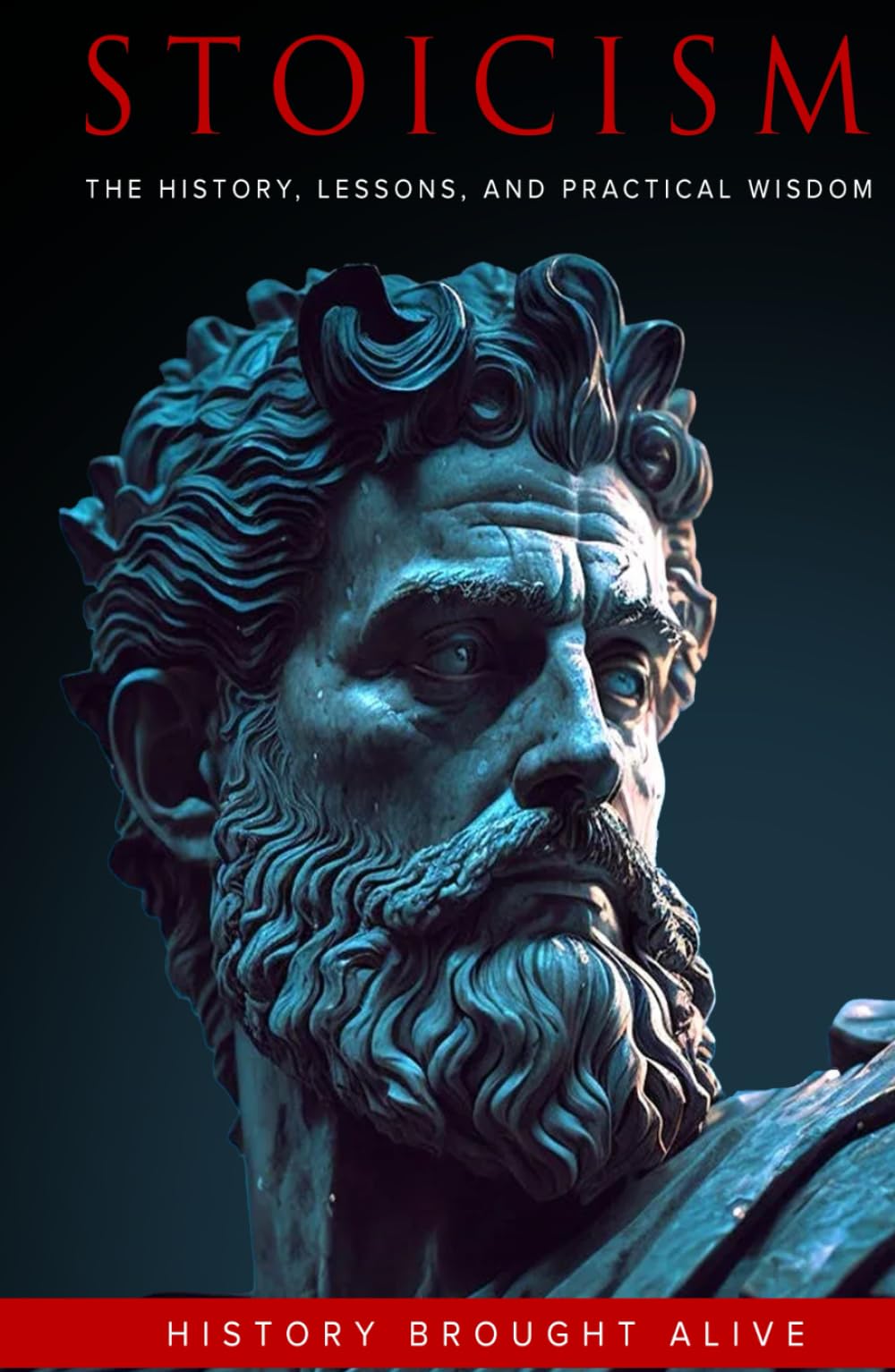 Stoicism: The History, Lessons, and Practical Wisdom
