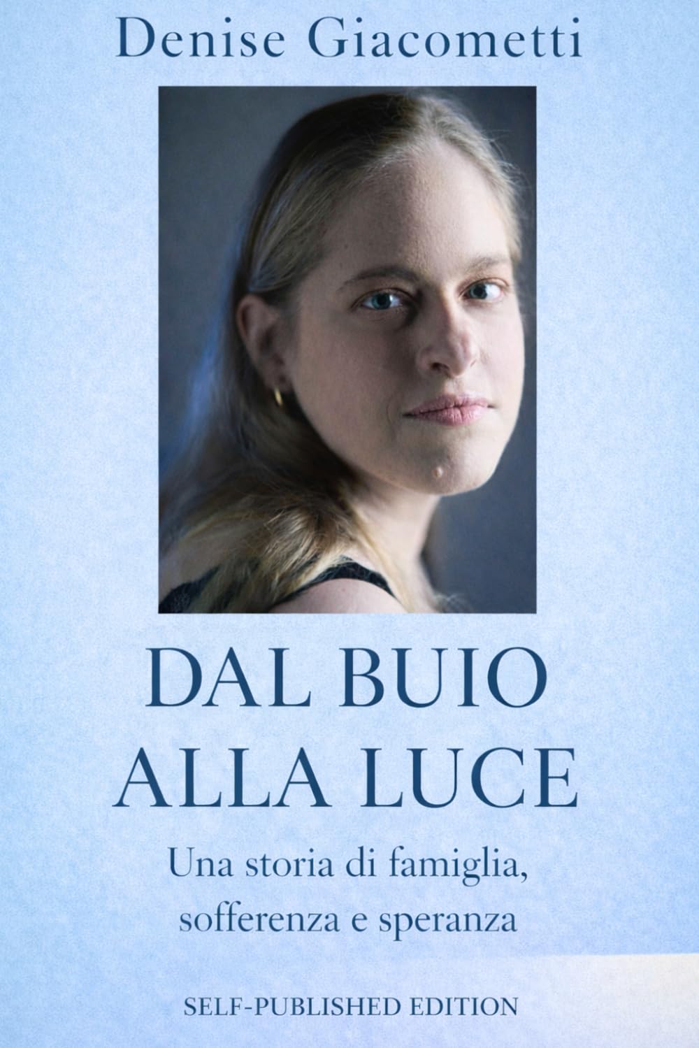 Dal buio alla luce: Una storia di famiglia, sofferenza e speranza